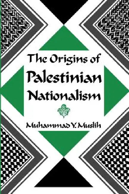 Buy The Origins of Palestinian Nationalism (English, Muhammad Y. Muslih) — BookShops.in