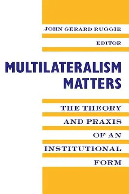 Buy Multilateralism Matters (English, John Gerard Ruggie) — BookShops.in