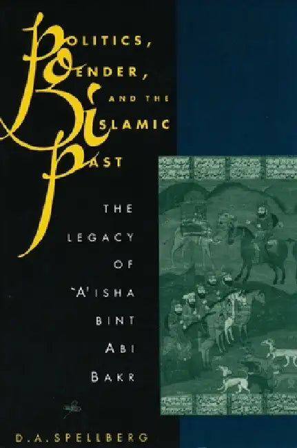 Buy Politics, Gender, and the Islamic Past (English, D. A. Spellberg) β BookShops.in