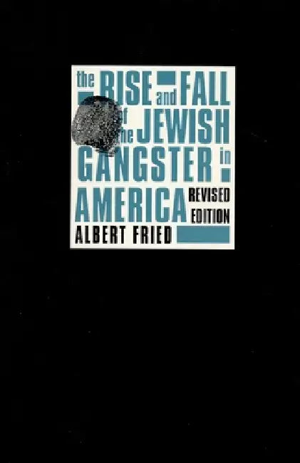 Buy The Rise and Fall of the Jewish Gangster in America (English, Albert Fried) — BookShops.in