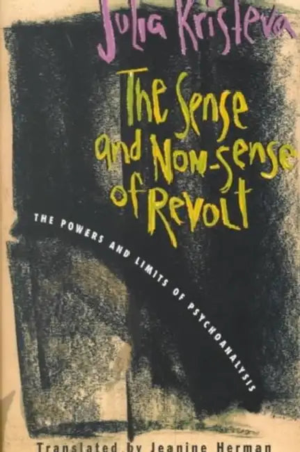 Buy The Sense and Non-Sense of Revolt (English, Julia Kristeva | Jeanine Herman) — BookShops.in