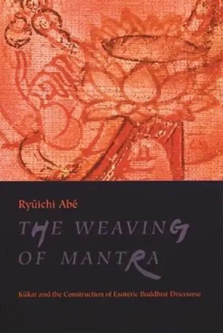 Buy The Weaving of Mantra (English, Ryuichi Abé) — BookShops.in