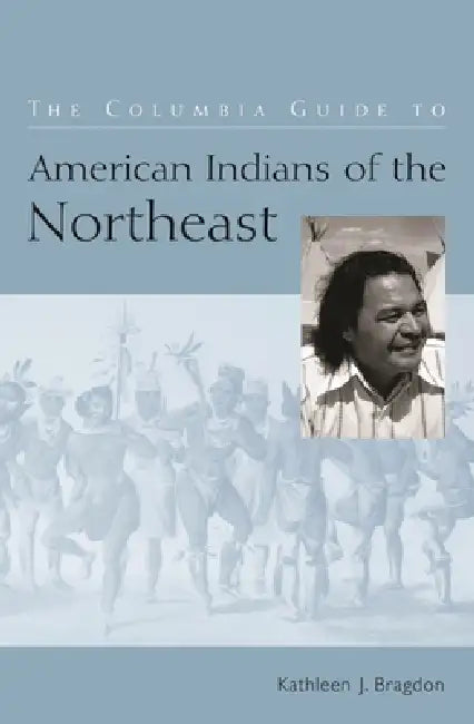 Buy The Columbia Guide to American Indians of the Northeast (English, Kathleen Bragdon) — BookShops.in