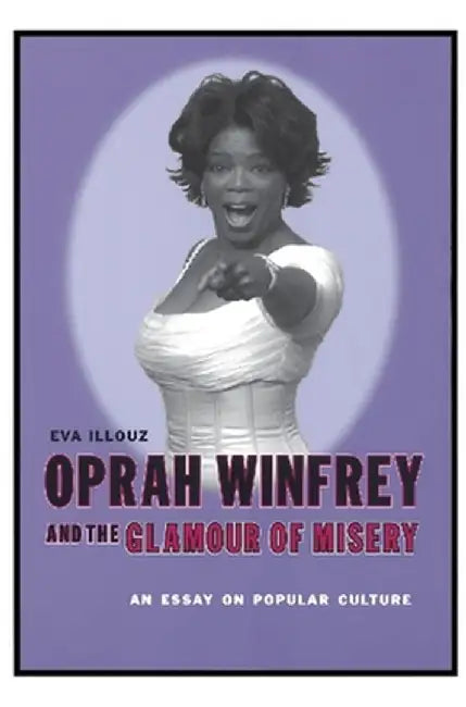 Buy Oprah Winfrey and the Glamour of Misery (English, Eva Illouz) — BookShops.in