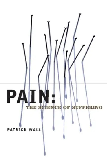Buy Pain: The Science of Suffering (English, Patrick Wall) — BookShops.in