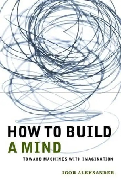 Buy How to Build a Mind (English, Igor Aleksander) — BookShops.in