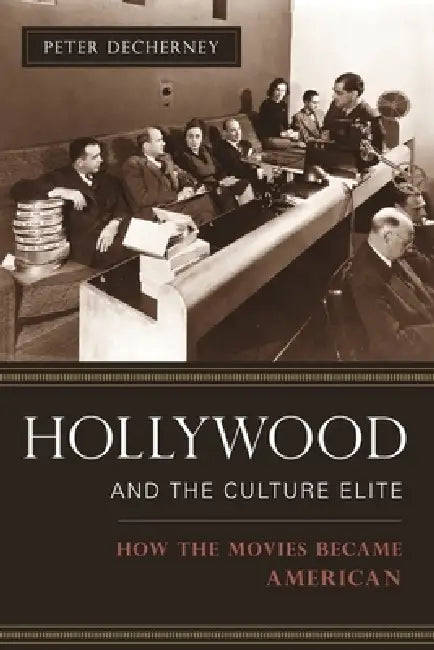 Buy Hollywood and the Culture Elite (English, Peter Decherney) — BookShops.in
