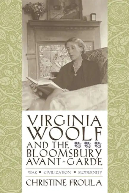 Buy Virginia Woolf and the Bloomsbury Avant-Garde (English, Christine Froula) — BookShops.in