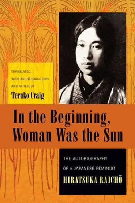 Buy In the Beginning, Woman Was the Sun (English, Raichō Hiratsuka | Teruko Craig) — BookShops.in