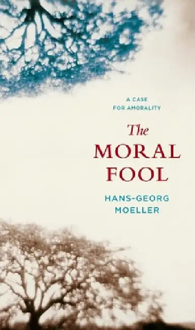 Buy The Moral Fool (English, Hans-Georg Moeller) β BookShops.in