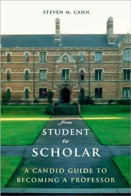 Buy From Student to Scholar - A Candid Guide A Candid Guide to Becoming a Professor (English, Steven Cahn) — BookShops.in
