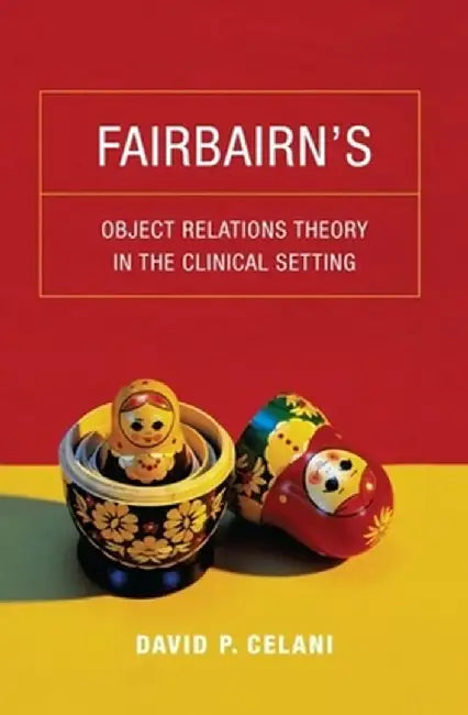 Buy Fairbairn's Object Relations Theory in the Clinical Setting (English, David Celani) โ BookShops.in