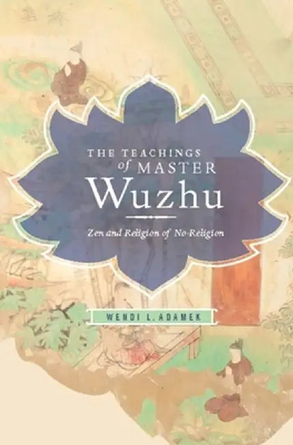 Buy The Teachings of Master Wuzhu (English, Wendi Adamek) — BookShops.in