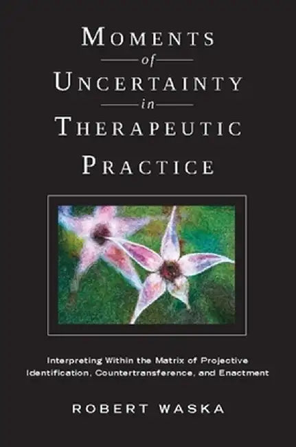 Buy Moments of Uncertainty in Therapeutic Practice (English, Robert Waska) — BookShops.in