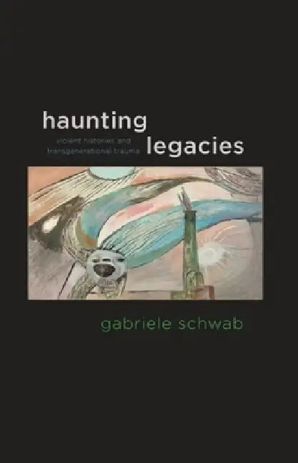 Buy Haunting Legacies (English, Gabriele Schwab) — BookShops.in