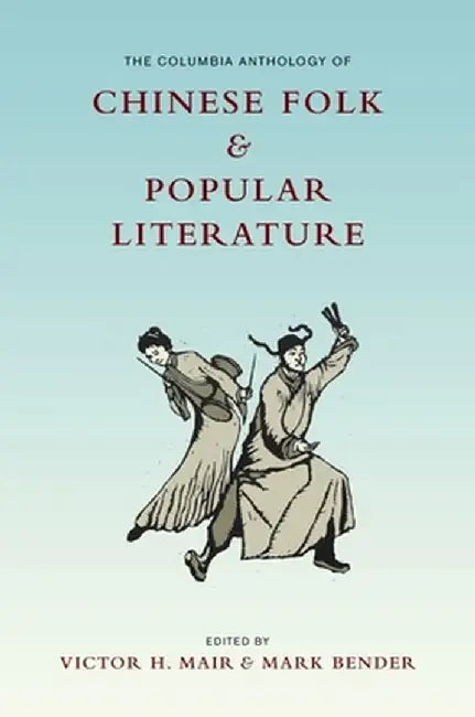 Buy The Columbia Anthology of Chinese Folk and Popular Literature | by Victor Mair | Columbia University Press | by Victor Mair | Columbia University Press | by Victor Mair | Columbia University Press | by Victor Mair | Columbia University Press | by Victor Mair | Columbia University Press | by Victor Mair | Columbia University Press | by Victor Mair | Columbia University Press | by Victor Mair | Columbia University Press | by Victor Mair | Columbia University Press | by Victor Mair | Columbia Unive — BookShops.in
