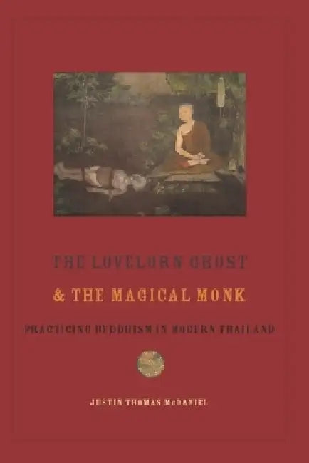 Buy The Lovelorn Ghost and the Magical Monk (English, Justin McDaniel) — BookShops.in