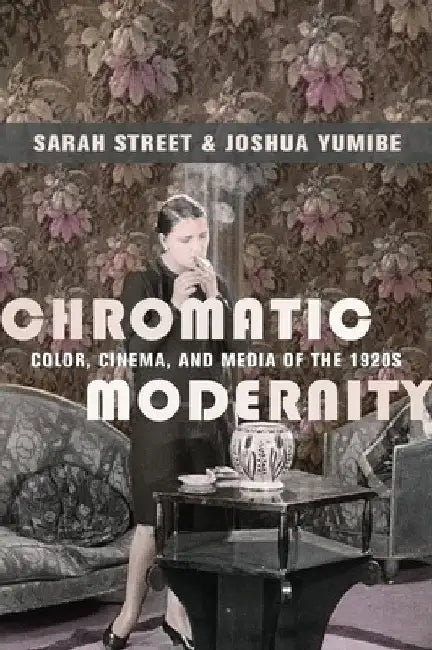 Buy Chromatic Modernity (English, Sarah Street | Joshua Yumibe) — BookShops.in