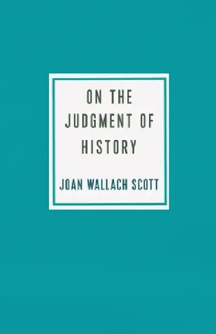 Buy On the Judgment of History (English, Joan Wallach Scott) — BookShops.in