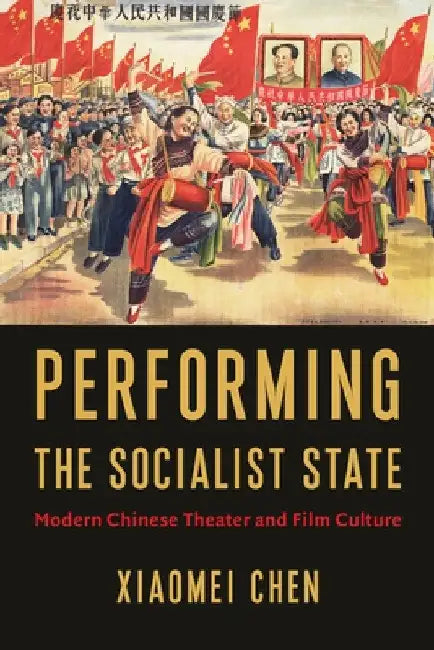 Buy Performing the Socialist State (English, Xiaomei Chen) — BookShops.in