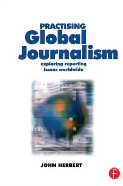 Buy Practising Global Journalism (English, John Herbert) β BookShops.in
