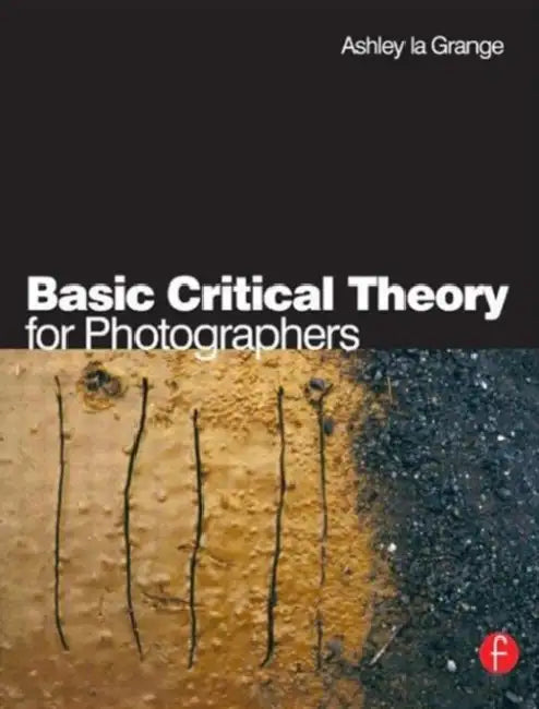 Buy Basic Critical Theory for Photographers (English, Ashley La Grange) — BookShops.in