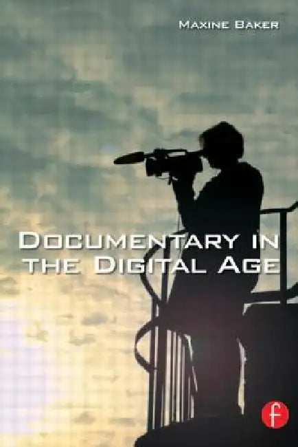 Buy Documentary in the Digital Age (English, Maxine Baker) — BookShops.in