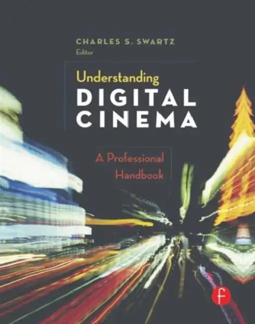 Buy Understanding Digital Cinema (English, Charles S. Swartz) — BookShops.in