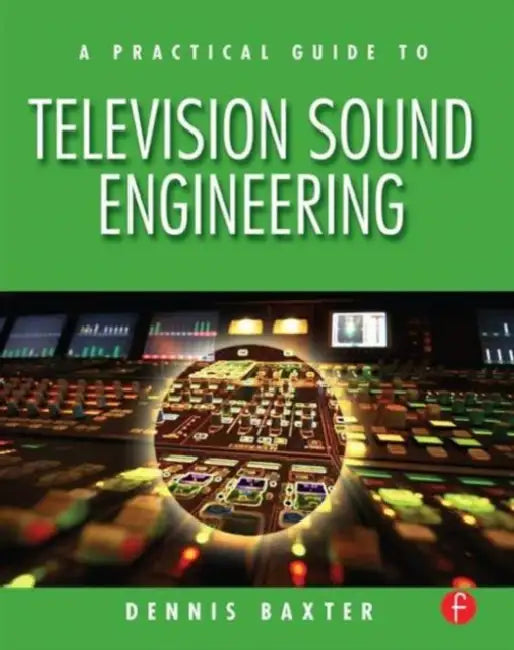 Buy A Practical Guide to Television Sound Engineering (English, Dennis Baxter) — BookShops.in