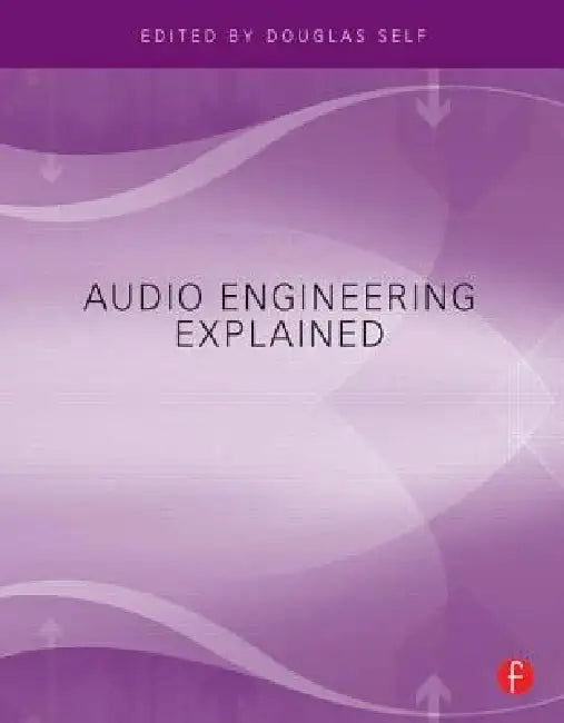 Buy Audio Engineering Explained by Douglas Self | Focal Press | English | Paperback | 1st Edition | 9780240812731 — BookShops.in
