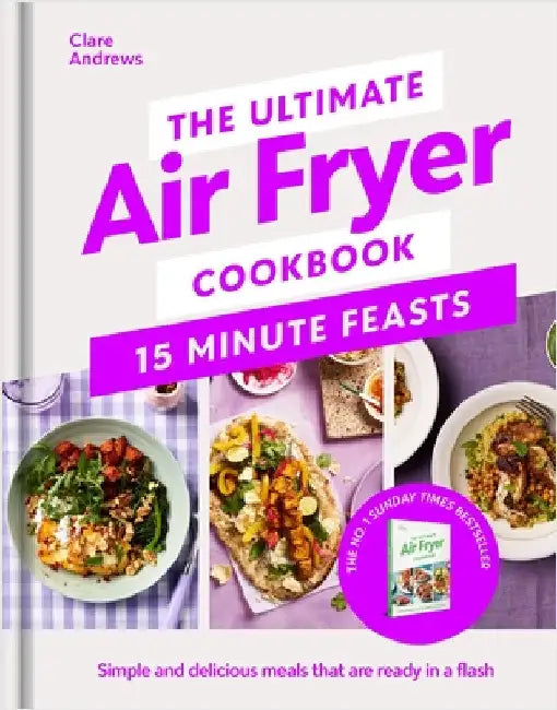 Buy The Ultimate Air Fryer Cookbook 15 Minute Feasts (English, Clare Andrews) โ BookShops.in