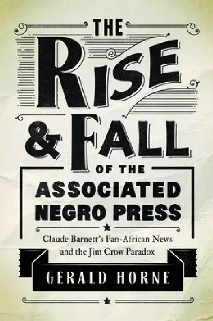 Buy The Rise and Fall of the Associated Negro Press (English, Gerald Horne) — BookShops.in