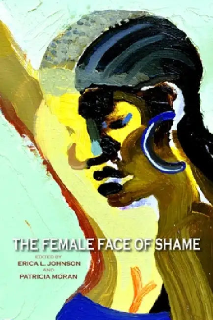 Buy The Female Face of Shame (English, Erica L. Johnson | Patricia Moran) — BookShops.in