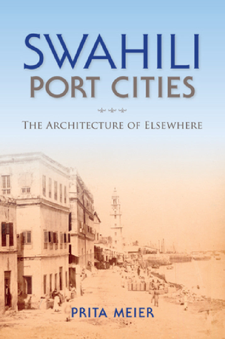 Buy Swahili Port Cities (English, Sandy Prita Meier) — BookShops.in