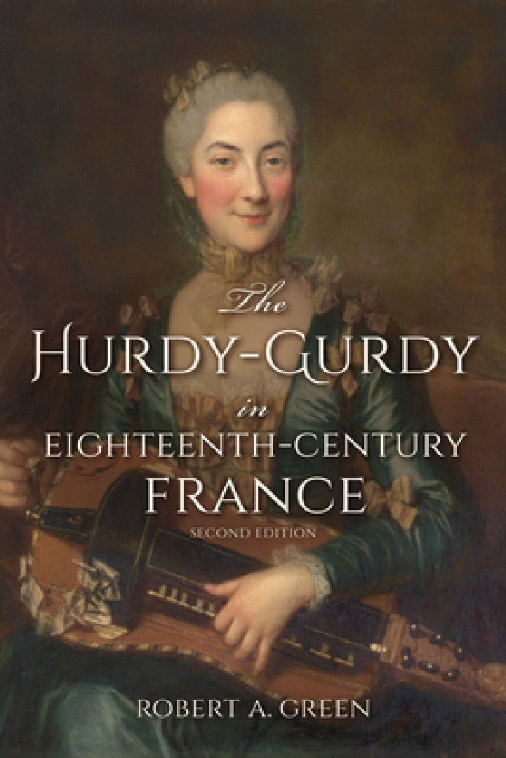 Buy The Hurdy-Gurdy in Eighteenth-Century France, Second Edition (English, Robert A. Green) — BookShops.in