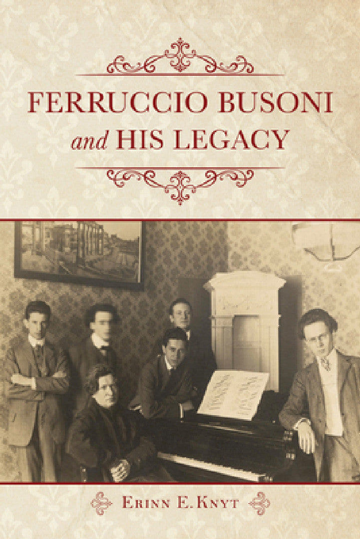 Buy Ferruccio Busoni and His Legacy (English, Erinn E. Knyt) — BookShops.in