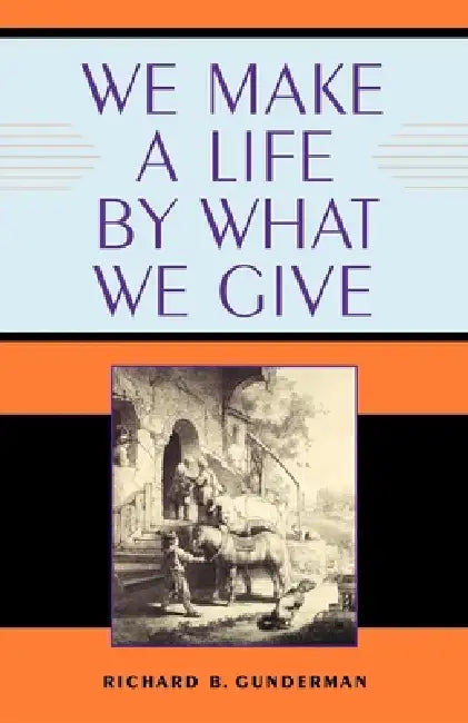 Buy We Make a Life by What We Give (English, Richard B. Gunderman) β BookShops.in