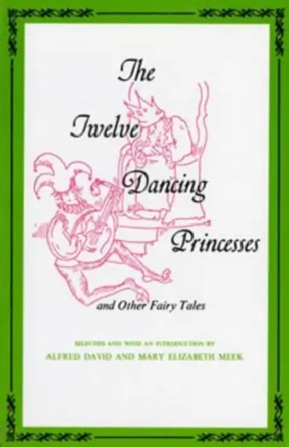 Buy Twelve Dancing Princesses (English, Alfred David | Mary E. Meek | Alfred Meek) — BookShops.in