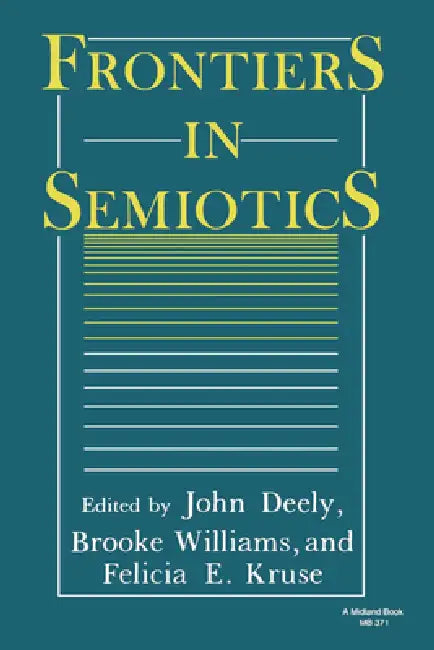 Buy Frontiers in Semiotics (English, John Deely | Brooke Williams | Felicia E. Kruse) — BookShops.in