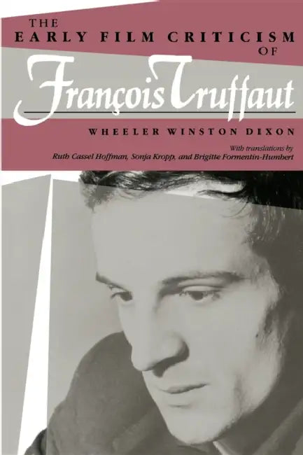 Buy The Early Film Criticism of Francois Truffaut (English, Wheeler Winston Dixon | Brigitte Formentin-Humbert | Sonja Kropp) — BookShops.in