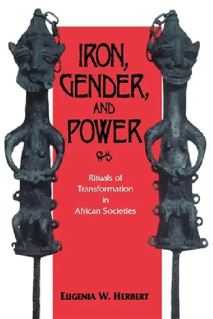 Buy Iron, Gender, and Power (English, Eugenia W. Herbert) — BookShops.in