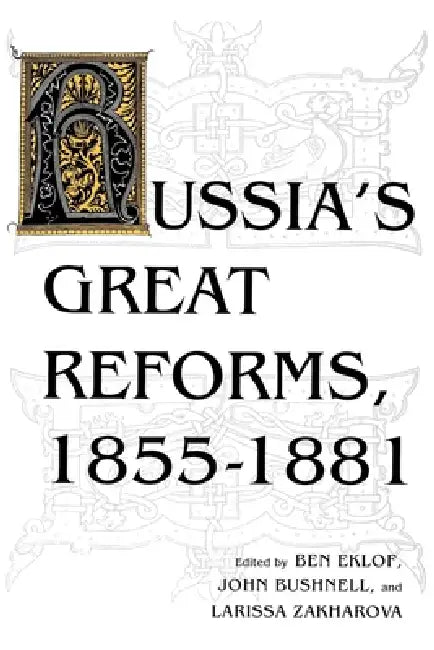 Buy Russia S Great Reforms, 1855 1881 (English, Ben Eklof | John Bushnell | Larissa Zakharova) — BookShops.in