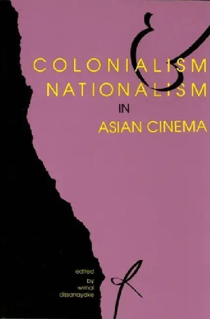 Buy Colonialism and Nationalism in Asian Cinema (English, Wimal Dissanayake) — BookShops.in