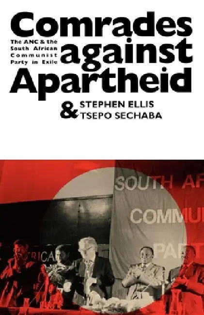 Buy Comrades Against Apartheid (English, Stephen Ellis | Tsepho Sechaba) — BookShops.in