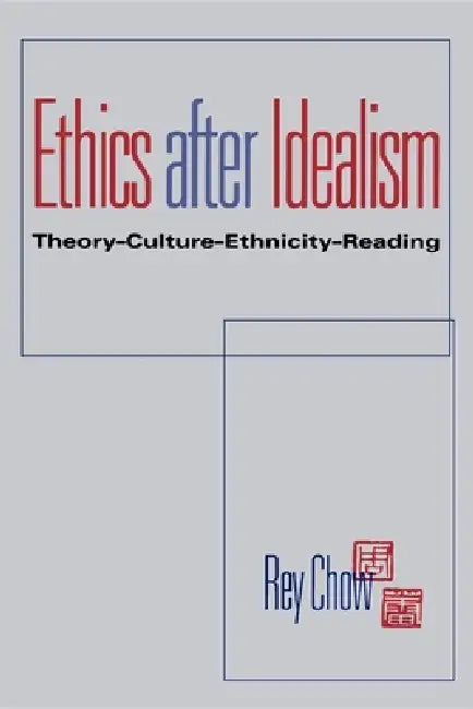 Ethics After Idealism (English, Rey Chow) view 5