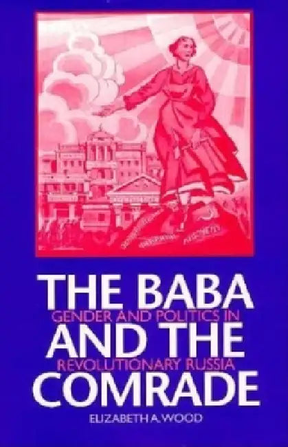 Buy The Baba and the Comrade (English, Elizabeth A. Wood) — BookShops.in