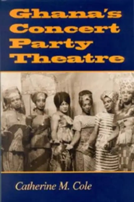 Buy Ghana's Concert Party Theatre (English, Catherine M. Cole) — BookShops.in