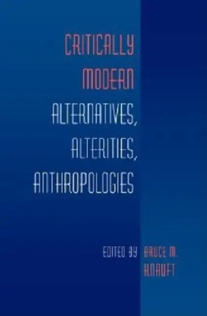 Buy Critically Modern (English, Bruce M. Knauft) — BookShops.in
