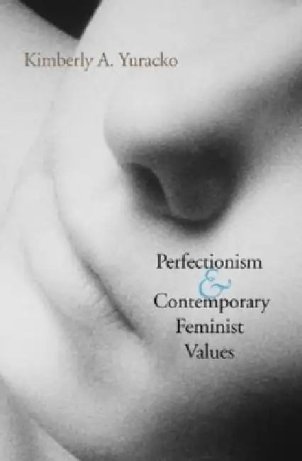 Buy Perfectionism and Contemporary Feminist Values (English, Kimberly A. Yuracko) โ BookShops.in