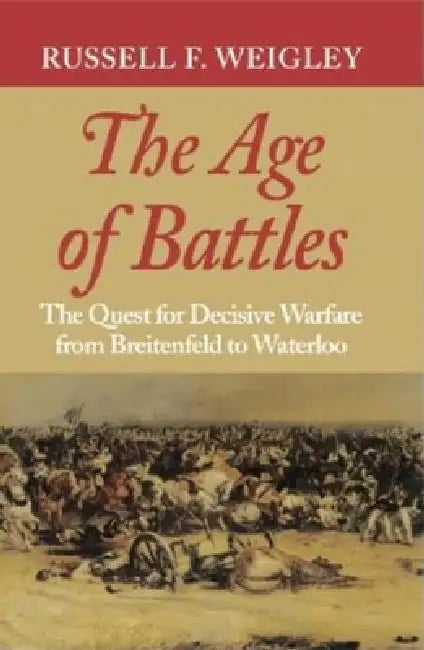 Buy The Age of Battles (English, Russell Frank Weigley) — BookShops.in